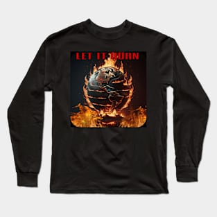 Let it burn Long Sleeve T-Shirt